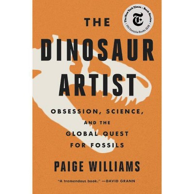 The Dinosaur Artist - by  Paige Williams (Paperback)