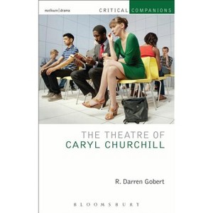 The Theatre of Caryl Churchill - (Critical Companions) by  R Darren Gobert (Paperback) - 1 of 1