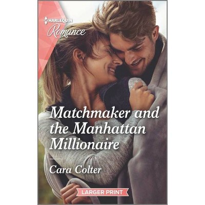 Matchmaker and the Manhattan Millionaire - Large Print by  Cara Colter (Paperback)