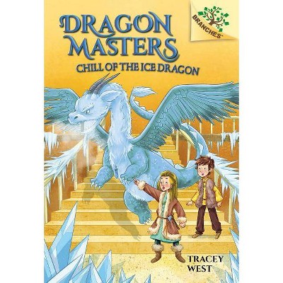 Chill of the Ice Dragon: A Branches Book (Dragon Masters #9) (Library Edition), 9 - by  Tracey West (Hardcover)