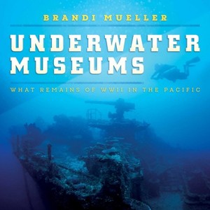 Underwater Museums - by  Brandi Mueller (Hardcover) - 1 of 1