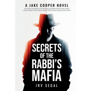 Secrets of the Rabbi's Mafia - (Jake Cooper Novels) 3rd Edition by  Irv Segal (Paperback) - 1 of 1
