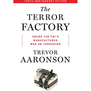 The Terror Factory: Tenth Anniversary Edition - by  Trevor Aaronson (Paperback) - 1 of 1
