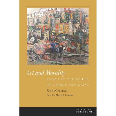 Art and Morality - (American Philosophy) by  Morris Grossman (Paperback)