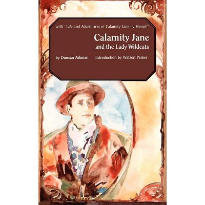Calamity Jane and the Lady Wildcats - (Bison Books) by  Duncan Aikman (Paperback)