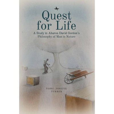 Quest for Life - (Emunot: Jewish Philosophy and Kabbalah) by  Yossi Turner (Hardcover)