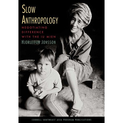 Slow Anthropology - (Studies on Southeast Asia) by  Hjorleifur Jonsson (Paperback)