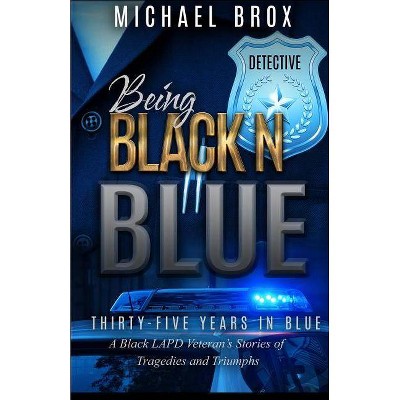 Being Black N Blue - by  Michael Brox (Paperback)