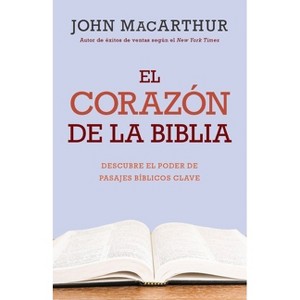 El Corazón de la Biblia (the Heart of the Bible) - by  John MacArthur (Paperback) - 1 of 1