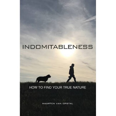 Indomitableness - by  Maarten Van Opstal (Paperback)