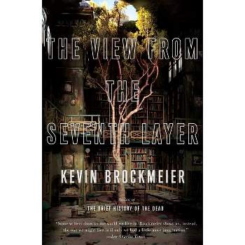The View from the Seventh Layer - (Vintage Contemporaries) by  Kevin Brockmeier (Paperback)