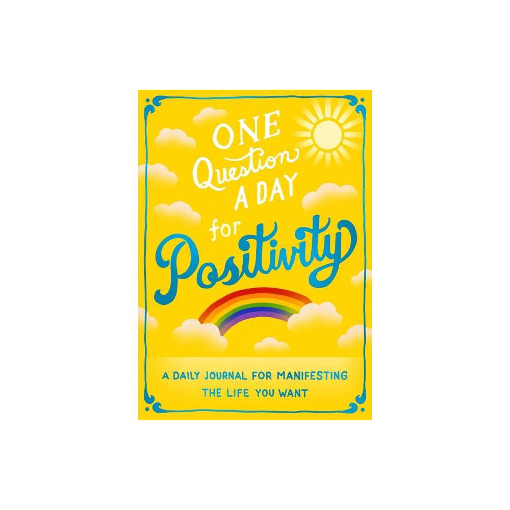 One Question a Day for Positivity: A Three-Year Journal - by Aimee Chase (Paperback)