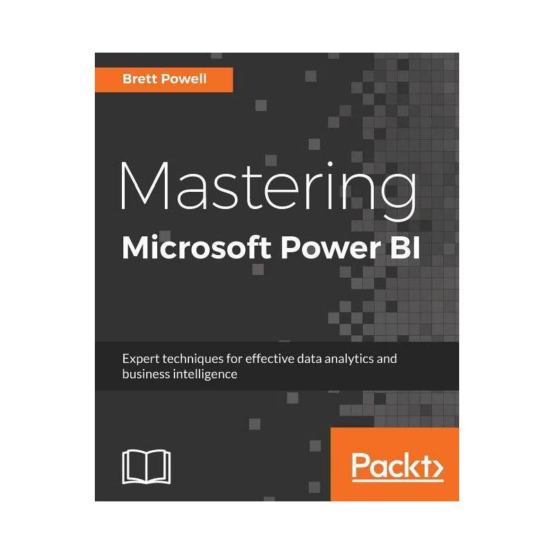 Mastering Microsoft Power BI - by  Brett Powell (Paperback), 1 of 2