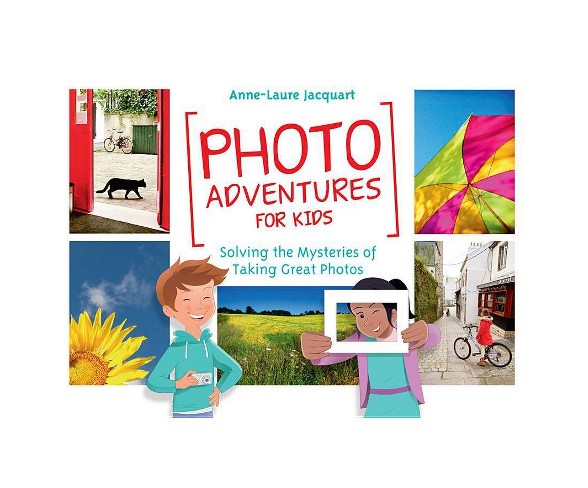 Photo Adventures for Kids - by  Anne-Laure Jacquart (Paperback)