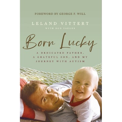 Born Lucky - by  Leland Vittert (Hardcover)