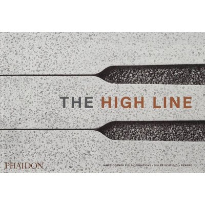 The High Line - by  James Corner (Hardcover)