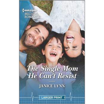 The Single Mom He Can't Resist - Large Print by  Janice Lynn (Paperback)