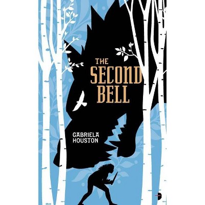 The Second Bell - by  Gabriela Houston (Paperback)