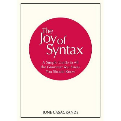 The Joy of Syntax - by  June Casagrande (Paperback)