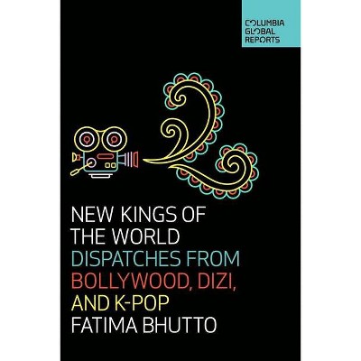 New Kings of the World - by  Fatima Bhutto (Paperback)