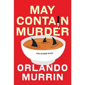 May Contain Murder - (A Chef Paul Delamare Mystery) by  Orlando Murrin (Hardcover) - 1 of 1