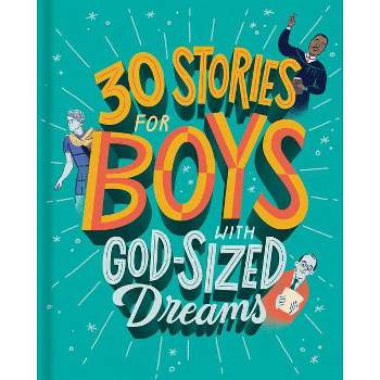 30 Stories for Boys with God-Sized Dreams - (Hardcover)