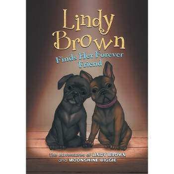 Lindy Brown Finds Her Forever Friend - (Lindy Brown and Moonshine Biggie) by  Levi Truly (Paperback)