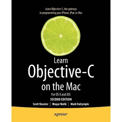 Learn Objective-C on the Mac - 2nd Edition by  Scott Knaster & Mark Dalrymple & Waqar Malik (Paperback)