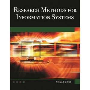 Research Methods for Information Systems - by  Ronald S King (Mixed Media Product) - 1 of 1