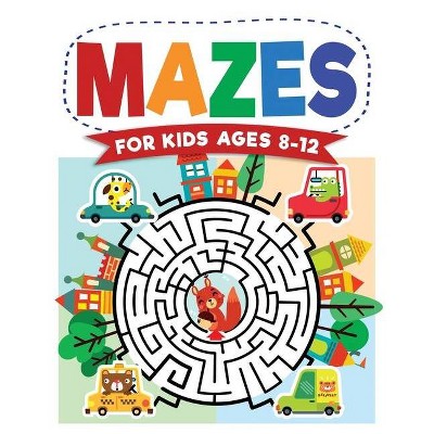 Mazes For Kids Ages 8-12 - by  Kc Press & Jennifer L Trace (Paperback)