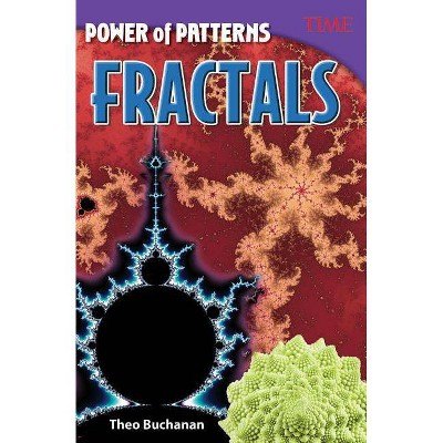 Power of Patterns: Fractals - (Time for Kids(r) Nonfiction Readers) by  Theo Buchanan (Paperback)