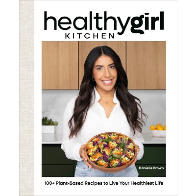 Healthygirl Kitchen - By Danielle Brown (hardcover) : Target