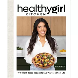 Healthygirl Kitchen - by  Danielle Brown (Hardcover)