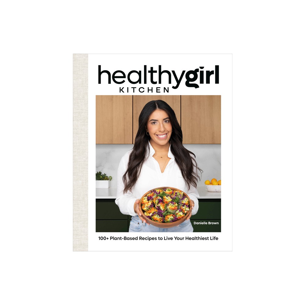 Healthygirl Kitchen - by Danielle Brown (Hardcover)