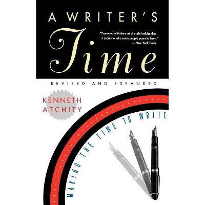 A Writer's Time - 2nd Edition by  Kenneth J Atchity (Paperback)