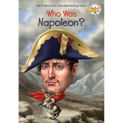Who Was Napoleon? - (Who Was?) by  Jim Gigliotti & Who Hq (Paperback)