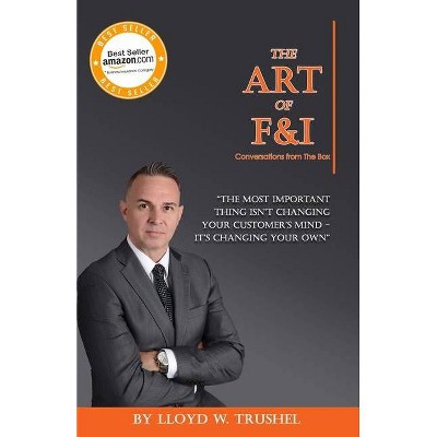 The Art of F&I - by  Lloyd W Trushel (Paperback)