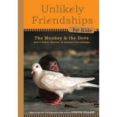 The Monkey and the Dove - (Unlikely Friendships for Kids) by  Jennifer S Holland (Hardcover)