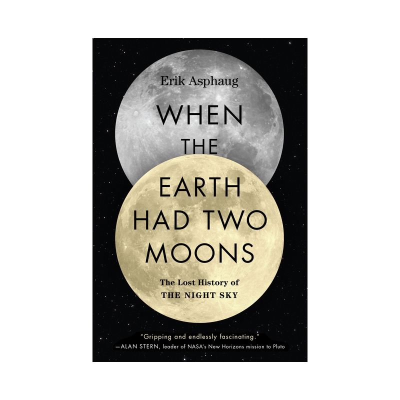 When the Earth Had Two Moons - by  Erik Asphaug (Paperback), 1 of 2