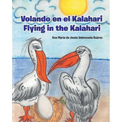 Volando en el Kalahari - Flying in the Kalahari - by  Ana María de Jesús Valenzuela Suárez (Paperback)