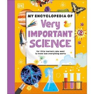 My Encyclopedia of Very Important Science - (My Very Important Encyclopedias) by  DK (Hardcover) - 1 of 1