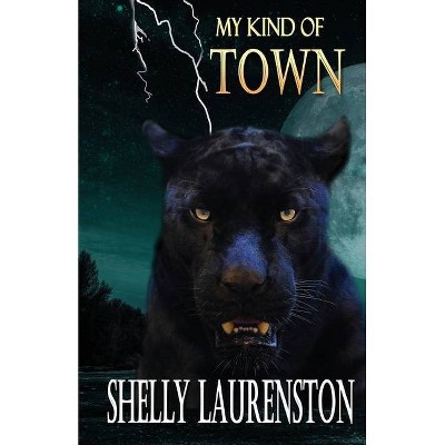 My Kind of Town - by  Shelly Laurenston (Paperback)