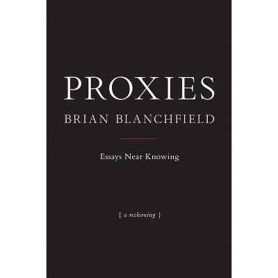 Proxies - by  Brian Blanchfield (Paperback)