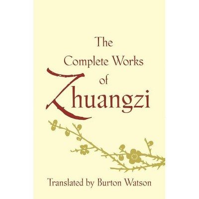 The Complete Works of Zhuangzi - (Translations from the Asian Classics) (Hardcover)