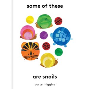 Some of These Are Snails - by  Carter Higgins (Hardcover) - 1 of 1