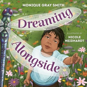 Dreaming Alongside - by  Monique Gray Smith (Hardcover) - 1 of 1