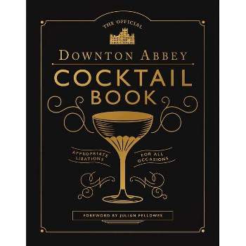 The Official Downton Abbey Cocktail Book - (Downton Abbey Cookery) (Hardcover)
