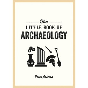 The Little Book of Archaeology - by  Rufus Cavendish (Paperback) - 1 of 1