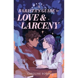 A Barista's Guide to Love & Larceny - by  Caroline Bonin (Hardcover) - 1 of 1