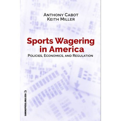 Sports Wagering in America, Volume 1 - (Gambling Studies) by  Anthony Cabot & Keith Miller (Paperback)